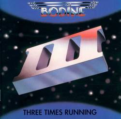 Bodine : Three Times Running
